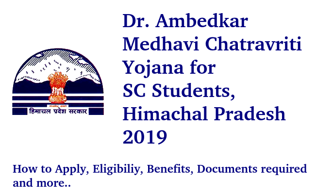Dr. Ambedkar Medhavi Chatravriti Yojana for SC Students, Himachal Pradesh 2019